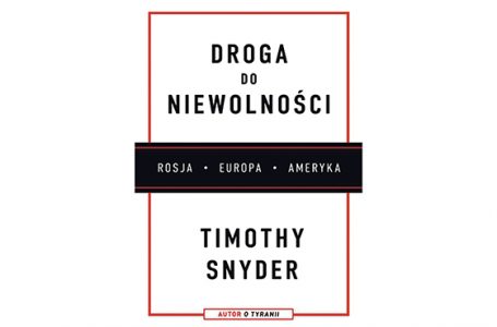 Timothy Snyder o korzeniach nowego autorytaryzmu