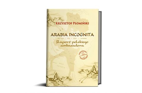 „Arabia incognita” Krzysztofa Płomińskiego