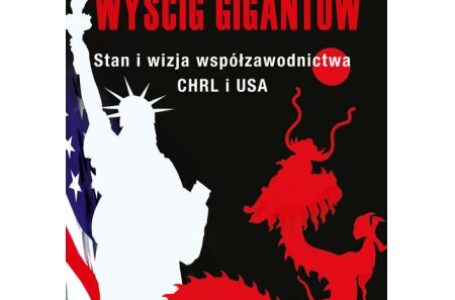 Uwagi po lekturze książki profesora Wojciecha Pomykało pt. Wyścig gigantów. Stan a wizja współdziałania ChRL i USA